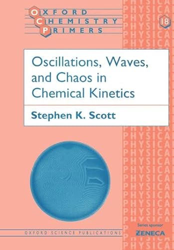 Oscillations, Waves, And Chaos In Chemical Kinetics (Oxford Chemistry Primers) von Oxford University Press