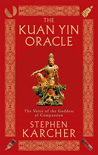 The Kuan Yin Oracle: The Voice of the Goddess of Compassion The Kuan Yin Oracle: The Voice of the Goddess of Compassion von Hachette