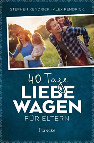 40 Tage Liebe wagen für Eltern 40 Tage Liebe wagen für Eltern von Francke-Buchhandlung