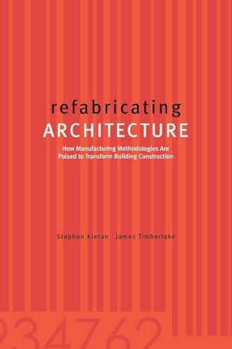 Refabricating Architecture: How Manufacturing Methodologies Are Poised To Transform Building Construction (Architectural Record S) von McGraw-Hill Education