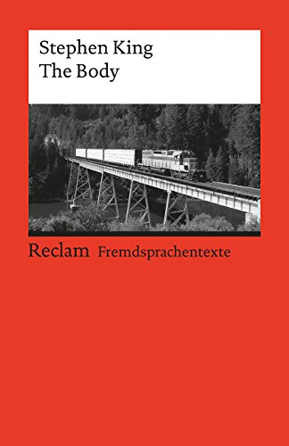 The Body. Englischer Text mit deutschen Worterklärungen. B2–C1 (GER): King, Stephen – Originalversion; Erläuterungen; Literaturhinweise – 19920 (Reclams Universal-Bibliothek)