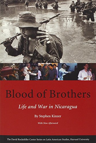 Blood of Brothers: Life and War in Nicaragua (David Rockefeller Center Series on Latin American Studies)