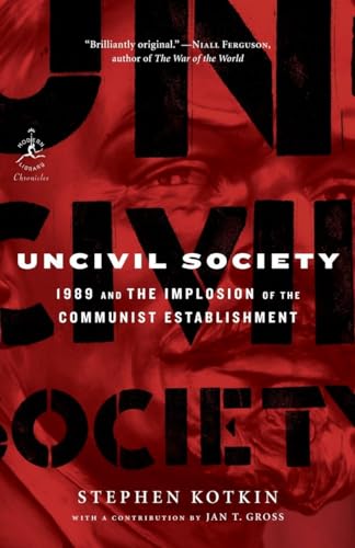 Uncivil Society: 1989 and the Implosion of the Communist Establishment (Modern Library Chronicles, Band 32) von Modern Library