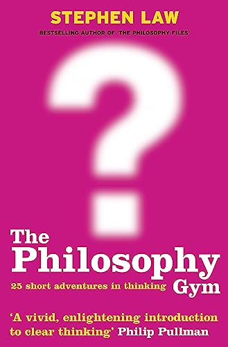 The Philosophy Gym: 25 Short Adventures in Thinking von Headline Review