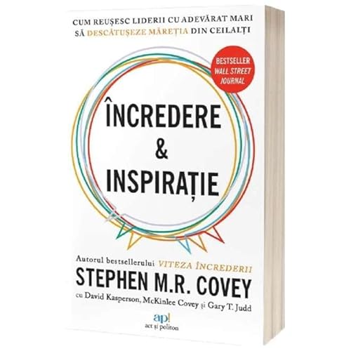 Incredere Si Inspiratie. Cum Reusesc Liderii Cu Adevarat Mari Sa Descopere Maretia In Semenii Lor Incredere Si Inspiratie. Cum Reusesc Liderii Cu Adevarat Mari Sa Descopere Maretia In Semenii Lor von Act Si Politon