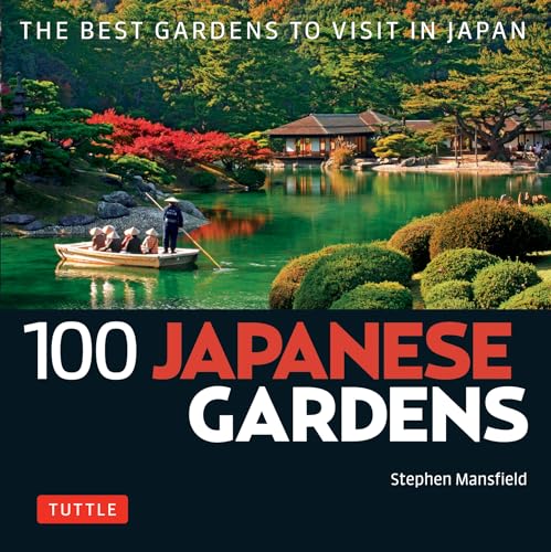 100 Japanese Gardens: The Best Gardens to Visit in Japan (100 Japanese Sites to See) von Tuttle Publishing