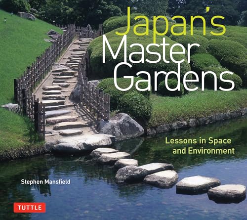 Japan's Master Gardens: Lessons in Space and Environment von Tuttle Publishing