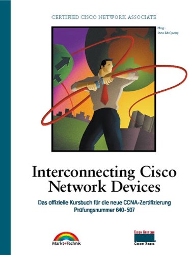 Interconnecting Cisco Network Devices - Cisco Press Das offizielle Kursbuch für die neue Interconnecting Cisco Network Devices - Cisco Press Das offizielle Kursbuch für die neue von Markt+Technik