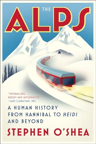 The Alps: A Human History from Hannibal to Heidi and Beyond