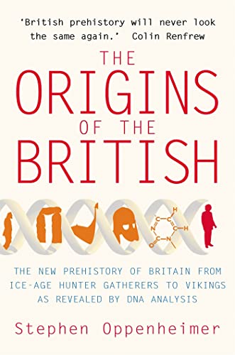 The Origins of the British: The New Prehistory of Britain: The New Prehistory of Britain and Ireland from Ice-Age Hunter Gatherers to the Vikings as Revealed by DNA Analysis von Robinson