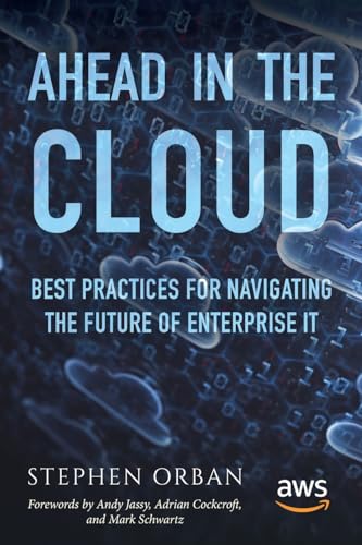 Ahead in the Cloud: Best Practices for Navigating the Future of Enterprise IT Ahead in the Cloud: Best Practices for Navigating the Future of Enterprise IT von CREATESPACE