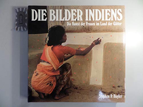 Die Bilder Indiens. Die Kunst der Frauen im Land der Götter