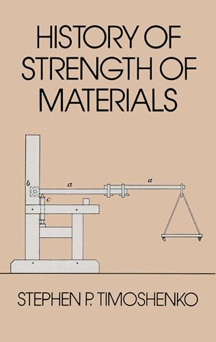 History of Strength of Materials (Dover Civil and Mechanical Engineering): With a Brief Account of the History of Theory of Elasticity and Theory of Structure