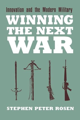 Winning the Next War: Innovation and the Modern Military (Cornell Studies in Security Affairs)