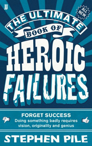 The Ultimate Book of Heroic Failures von Faber & Faber