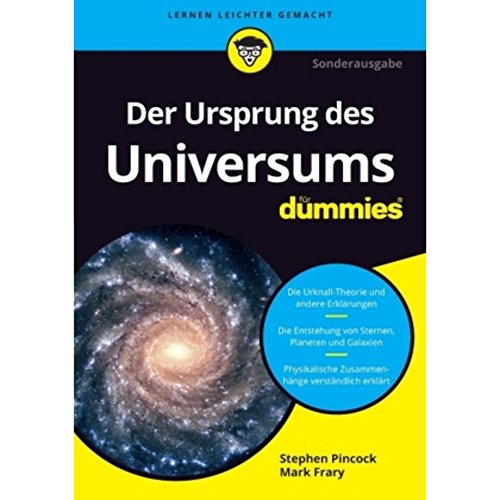 Der Ursprung des Universums für Dummies: Die kleine Geschichte des großen Knalls