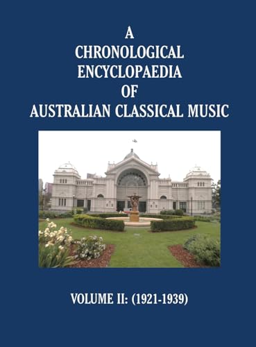 A Chronological Encyclopaedia of Australian Classical Music: Volume II (1921-1939) von Gotham Books