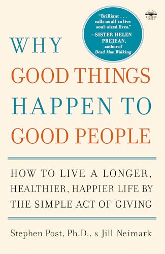Why Good Things Happen to Good People: How to Live a Longer, Healthier, Happier Life by the Simple Act of Giving Why Good Things Happen to Good People: How to Live a Longer, Healthier, Happier Life by the Simple Act of Giving von Harmony Books