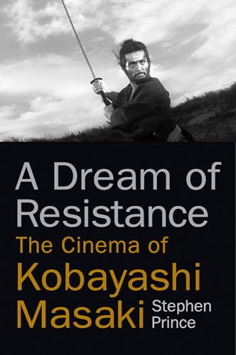 A Dream of Resistance: The Cinema of Kobayashi Masaki