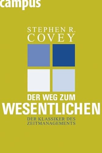 Der Weg zum Wesentlichen: Der Klassiker des Zeitmanagements Der Weg zum Wesentlichen: Der Klassiker des Zeitmanagements