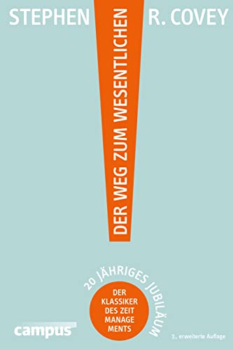 Der Weg zum Wesentlichen: Der Klassiker des Zeitmanagements Der Weg zum Wesentlichen: Der Klassiker des Zeitmanagements