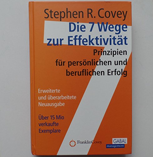 Die 7 Wege zur Effektivität: Prinzipien für persönlichen und beruflichen Erfolg (Dein Erfolg) Die 7 Wege zur Effektivität: Prinzipien für persönlichen und beruflichen Erfolg (Dein Erfolg)