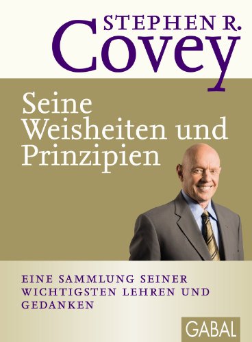 Seine Weisheiten und Prinzipien: Eine Sammlung seiner wichtigsten Lehren und Gedanken (Dein Leben)