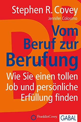 Vom Beruf zur Berufung: Wie Sie einen tollen Job und persönliche Erfüllung finden von GABAL Verlag GmbH
