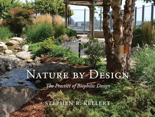Nature by Design: The Practice of Biophilic Design von Yale University Press
