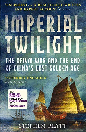 Imperial Twilight: The Opium War and the End of China's Last Golden Age von Atlantic Books