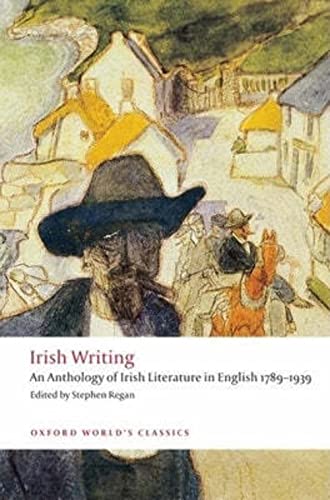 Irish Writing: An Anthology of Irish Literature in English 1789-1939 (Oxford World’s Classics)