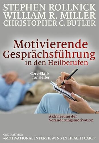 Motivierende Gesprächsführung in den Heilberufen: Core Skills für Helfer von Probst, G.P. Verlag