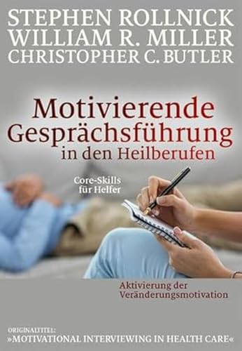 Motivierende Gesprächsführung in den Heilberufen: Core Skills für Helfer von Probst, G.P. Verlag