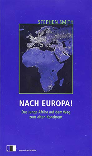 Nach Europa!: Das junge Afrika auf dem Weg zum alten Kontinent von Edition.fotoTAPETA Berlin,