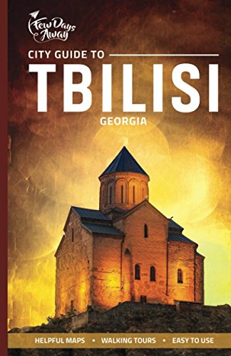 City Guide to Tbilisi, Georgia