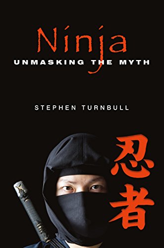 Ninja: Unmasking the Myth Ninja: Unmasking the Myth