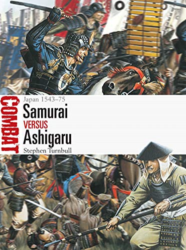 Samurai vs Ashigaru: Japan 1543–75 (Combat)