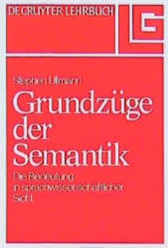 Grundzüge der Semantik: Die Bedeutung in sprachwissenschaftlicher Sicht von De Gruyter