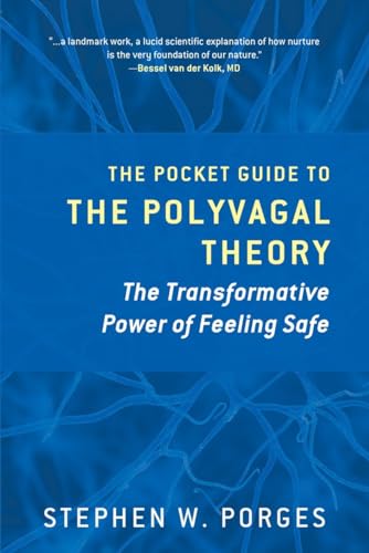 The Pocket Guide to the Polyvagal Theory: The Transformative Power of Feeling Safe (Norton Series on Interpersonal Neurobiology, Band 0)