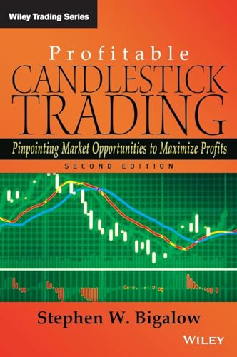 Profitable Candlestick Trading: Pinpointing Market Opportunities to Maximize Profits (Wiley Trading Series)