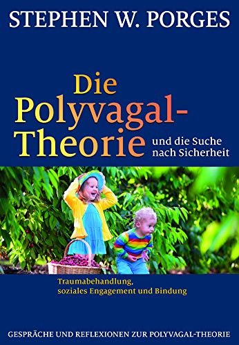Die Polyvagal-Theorie und die Suche nach Sicherheit: Traumabehandlung, soziales Engagement und Bindung von Probst, G.P. Verlag