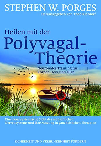 Heilen mit der Polyvagal-Theorie: Neuronales Training für Körper, Herz und Hirn von G.P. Probst Verlag