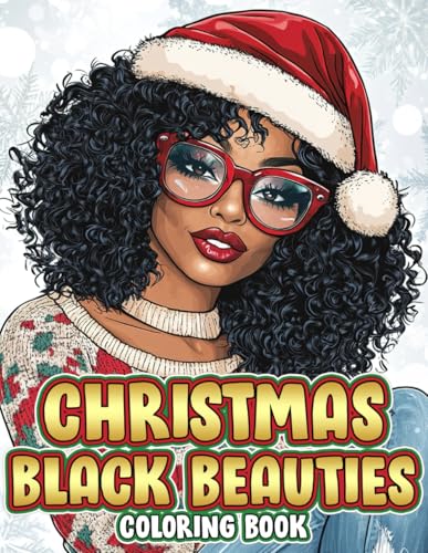 Christmas Black Beauties Coloring Book: Celebrate Xmas Radiance with Beautiful Black Women in Festive Winter Scenes for a Joyful Coloring Journey von Independently published