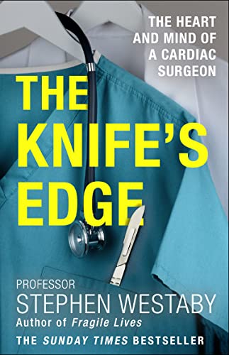 The Knife’s Edge: The Heart and Mind of a Cardiac Surgeon