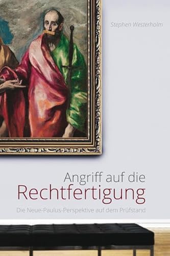 Angriff auf die Rechtfertigung: Die Neue-Paulus-Perspektive auf dem Prüfstand