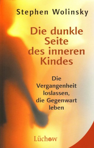 Die dunkle Seite des inneren Kindes: Die Vergangenheit loslassen, die Gegenwart leben