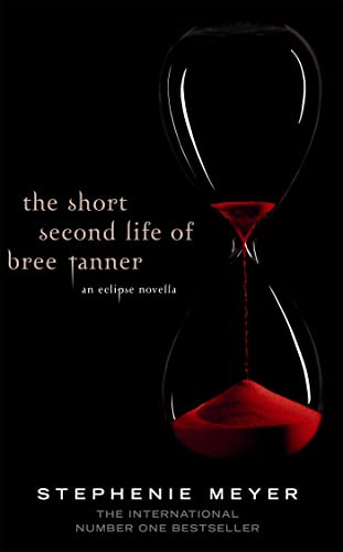 The Short Second Life Of Bree Tanner: An Eclipse Novella (Twilight Saga)