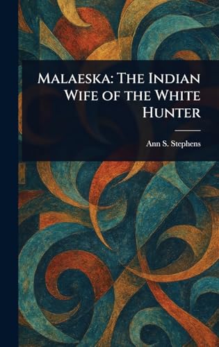 Malaeska: The Indian Wife of the White Hunter von Anson Street Press