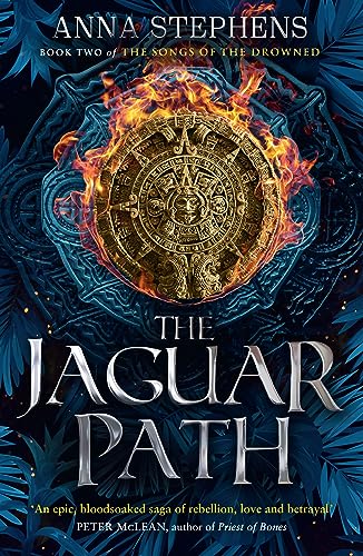 The Jaguar Path: The thrilling epic fantasy trilogy of freedom and empire, gods and monsters, continues in this sequel to THE STONE KNIFE (The Songs of the Drowned)