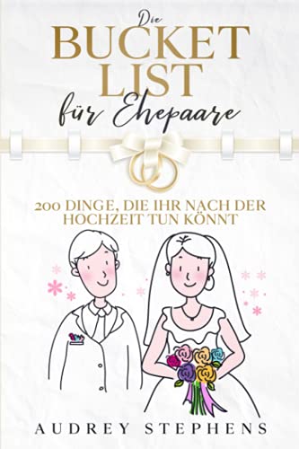 Die Bucket List für Ehepaare: 200 Dinge, die ihr nach der Hochzeit tun könnt von Independently published